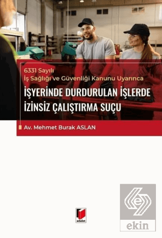 6331 Sayılı İş Sağlığı ve Güvenliği Kanunu Uyarınca İşyerinde Durdurul