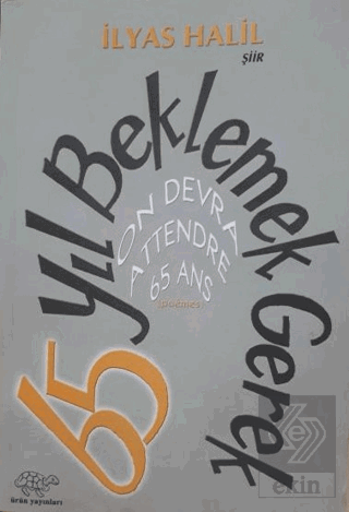 65 Yıl Beklemek Gerek