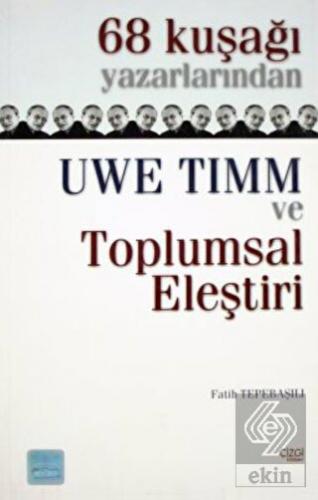 68 Kuşağı Yazarlarından Uwe Timm ve Toplumsal Eleş
