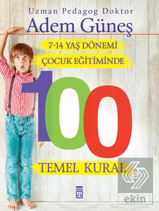 7-14 Yaş Dönemi Çocuk Eğitiminde 100 Temel Kural
