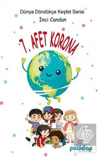 7. Afet Korona (Dünya Döndükçe Keşfet Serisi)