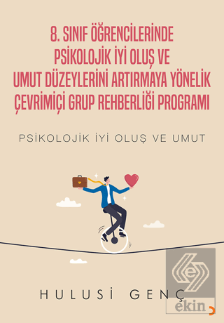 8. Sınıf Öğrencilerinde Psikolojik İyi Oluş ve Umut Düzeylerini Artırmaya Yönelik Çevrimiçi Grup Rehberliği Programı