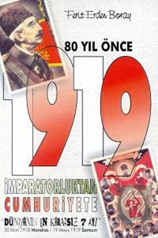 80 Yıl Önce 1919 İmparatorluktan Cumhuriyete \"Dün