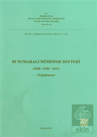 85 Numaralı Mühimme Defteri (1040 / 1630 - 1631) Tıpkıbasım