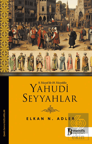 9. Yüzyıl ile 19. Yüzyılda Yahudi Seyyahlar Elkan N. Adler Memfis Yayı