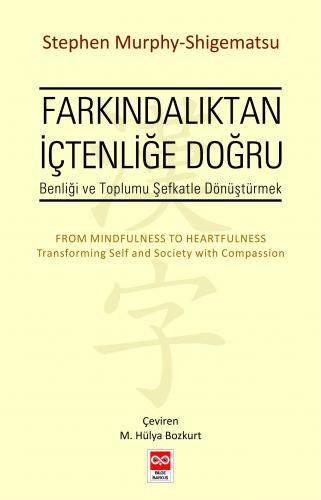 Farkındalıktan İçtenliğe Doğru Stephan Murphy-Shigematsu