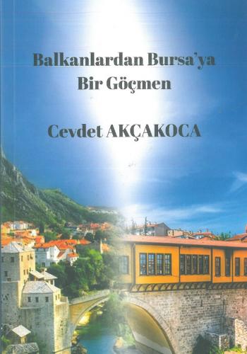 Balkanlardan Bursa'ya Bir Göçmen Cevdet Akçakoca