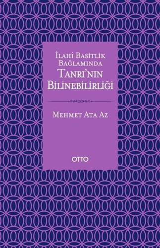 İlahi Basitlik Bağlamında Tanrı\'nın Bilinebilirliğ