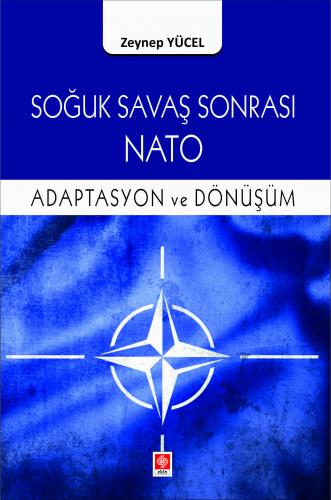 Soğuk Savaş Sonrası Nato Adaptasyon ve Dönüşüm Zeynep Yücel