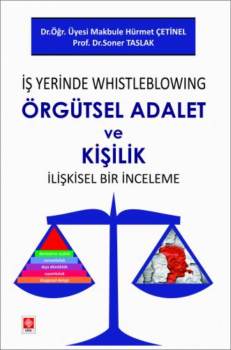 İş Yerinde Whistleblowing Örgütsel Adalet ve Kişilik İlişkisel Bir İnceleme Makbule Hürmet Çetinel
