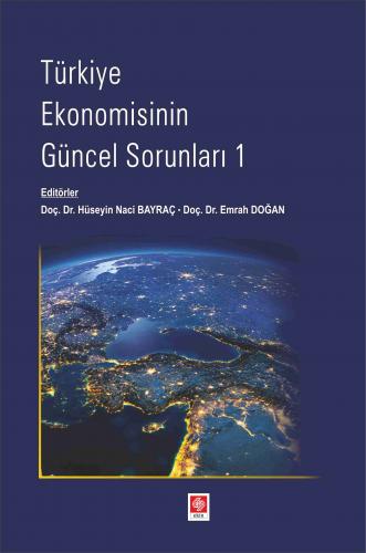 Türkiye Ekonomisinin Güncel Sorunları-1 Hüseyin Naci Bayraç