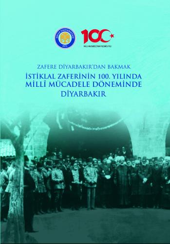 İstiklal Zaferinin 100. Yılında Milli Mücadele Döneminde Diyarbakır Oktay Bozan
