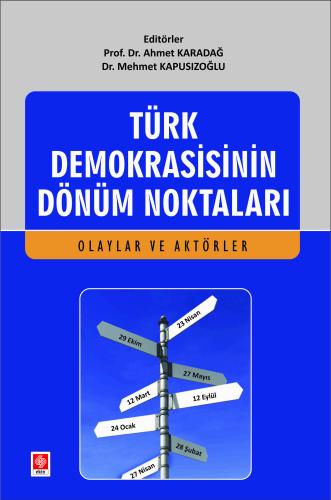 Türk Demokrasisinin Dönüm Noktaları ( Olaylar ve Aktörler ) Ahmet Karadağ