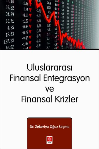 Uluslararası Finansal Entegrasyon ve Finansal Krizler Zekeriya Oğuz Seçme