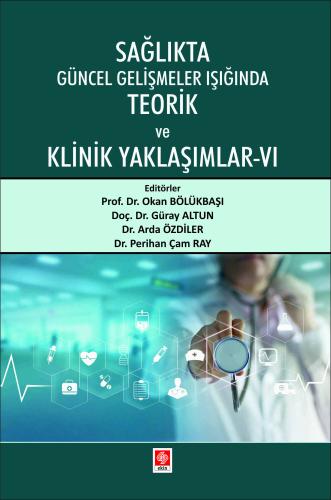 Sağlıkta Güncel Gelişmeler Işığında Teorik ve Klinik Yaklaşımlar-6 Okan Bölükbaşı
