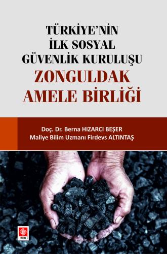 Türkiye'nin İlk Sosyal Güvenlik Kuruluşu Zonguldak Amele Birliği Berna Hızarcı Beşer