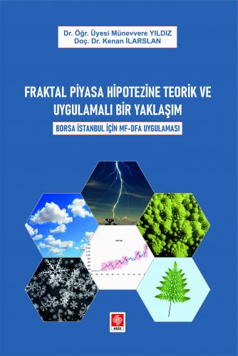 Fraktal Piyasa Hipotezine Teorik ve Uygulamalı Bir Yaklaşım Borsa İstanbul İçin Mf-Dfa Uygulaması Münevvere Yıldız