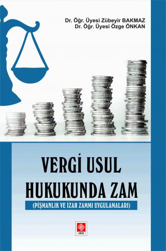 Vergi Usul Hukukunda Zam ( Pişmanlık ve İzah Zammı Uygulamaları ) Zübeyir Bakmaz
