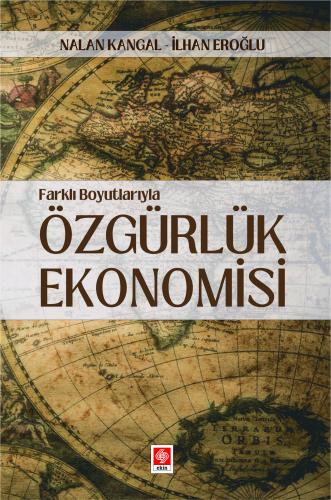 Farklı Boyutlarıyla ÖZGÜRLÜK EKONOMİSİ Nalan Kangal, İlhan Eroğlu