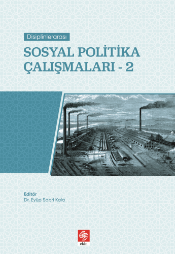 Disiplinlerarası Sosyal Politika Çalışmaları-2 Eyüp Sabri Kala