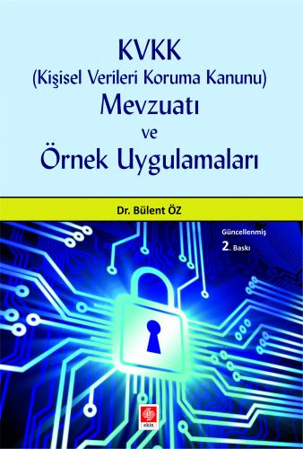 Kvkk (Kişisel Verileri Koruma Kanunu) Mevzuatı ve Örnek Uygulamaları Bülent Öz