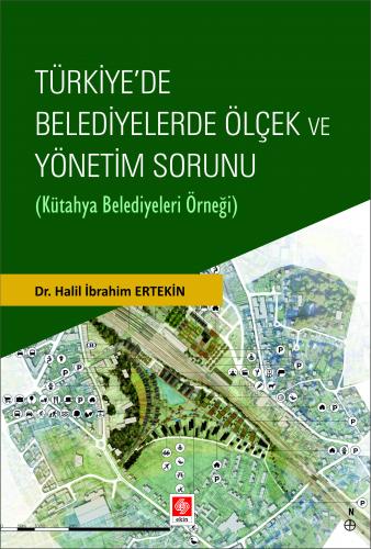 Türkiyede Belediyelerde Ölçek ve Yönetim Sorunu ( Kütahya Belediyeleri Örneği )