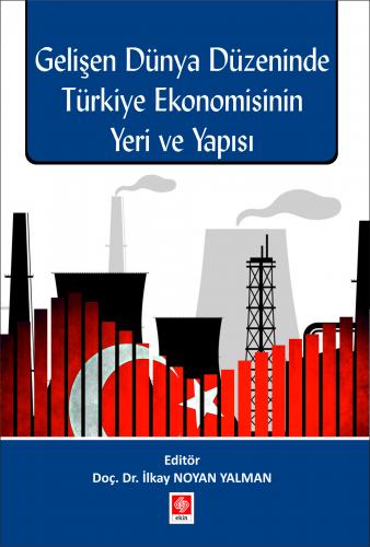 Gelişen Dünya Düzeninde Türkiye Ekonomisinin Yeri ve Yapısı İlkay Noya