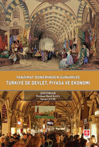 Tanzimat Döneminden Günümüze Türkiyede Devlet Piyasa ve Ekonomi Perihan Hazel Kaya