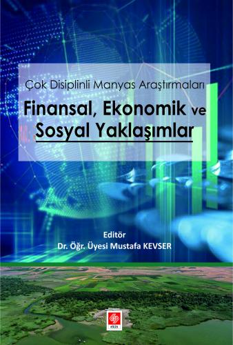 Çok Disiplinli Manyas Araştırmaları Finansal Ekonomik ve Sosyal Yaklaşımlar Mustafa Kevser