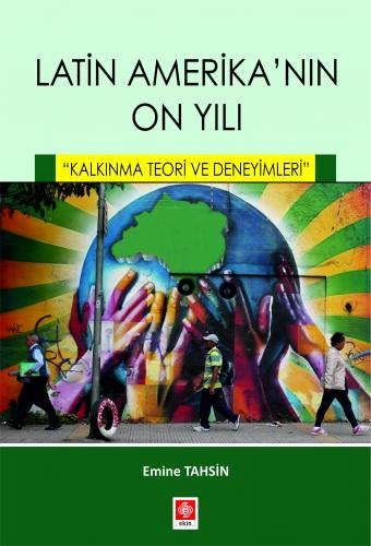 Latin Amerikanın On Yılı ''Kalkınma Teori ve Deneyimleri'' Emine Tahsin