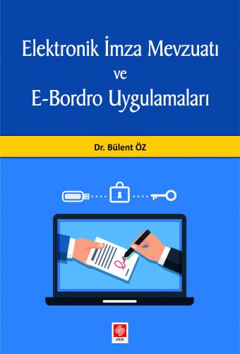 Elektronik İmza Mevzuatı ve E-Bordro Uygulamaları Bülent Öz
