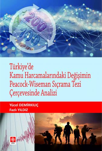 Türkiyede Kamu Harcamalarındaki Değişimin Peacock-Wiseman Sıçrama Tezi Çerçevesinde Analizi Yücel Demirkılıç