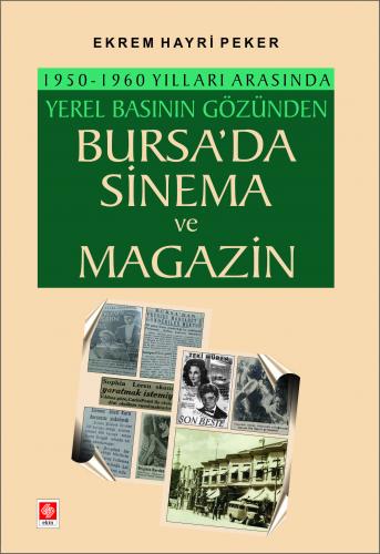 Bursada Sinema ve Magazin 1950-1960 Yılları Arasında Yerel Basının Gözünden Ekrem Hayri Peker