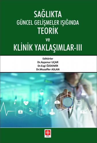 Sağlıkta Güncel Gelişmeler Işığında Teorik ve Klinik Yaklaşımlar 3 Ayşenur Uçar