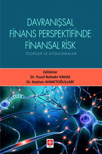 Davranışsal Finans Perspektifinde Finansal Risk Teoriler ve Uygulamalar Yusuf Bahadır Kavas