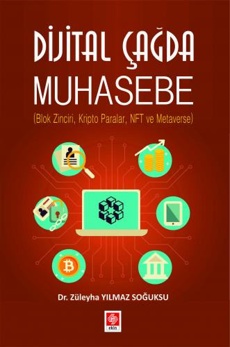 Dijital Çağda Muhasebe ( Blok Zinciri, Kripto Paralar, Nft ve Metaverse ) Züleyha Yılmaz Soğuksu