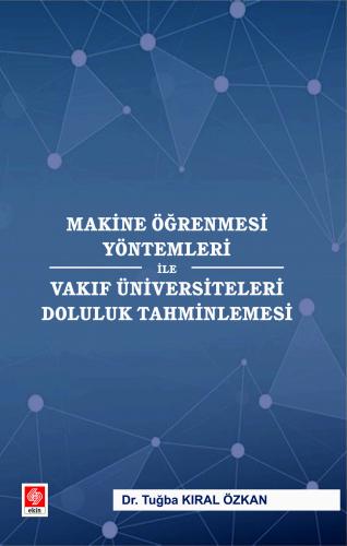 Makine Öğrenmesi Yöntemleri ile Vakıf Üniversiteleri Doluluk Tahminlemesi Tuğba Kıral Özkan
