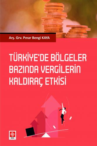 Türkiyede Bölgeler Bazında Vergilerin Kaldıraç Etkisi Pınar Bengi Kaya