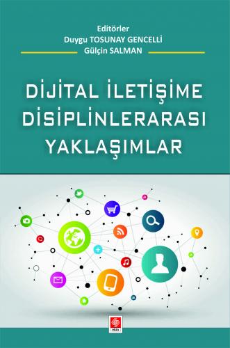 Dijital İletişime Disiplinlerarası Yaklaşım Duygu Tosunay Gencelli