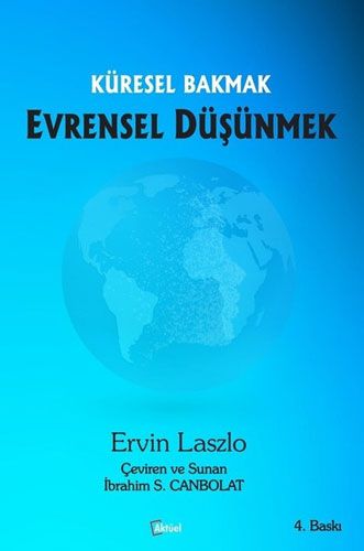 Küresel Bakmak Evrensel Düşünmek Ervin Laszlo