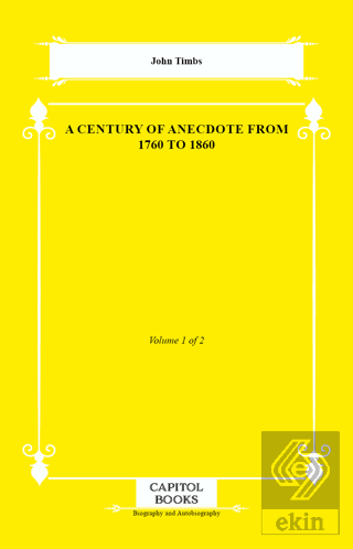 A Century of Anecdote From 1760 to 1860