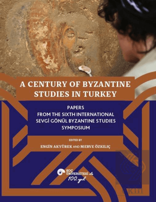 A Century of Byzantine Studies in Turkey