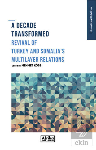 A Decade Transformed Revival Of Turkey And Somalia