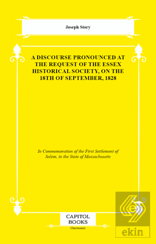 A Discourse Pronounced at the Request of the Essex Historical Society,