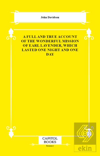 A Full and True Account of the Wonderful Mission of Earl Lavender, Whi