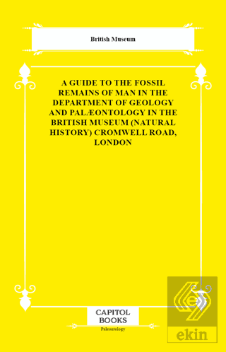 A Guide to the Fossil Remains of Man in the Department of Geology and 