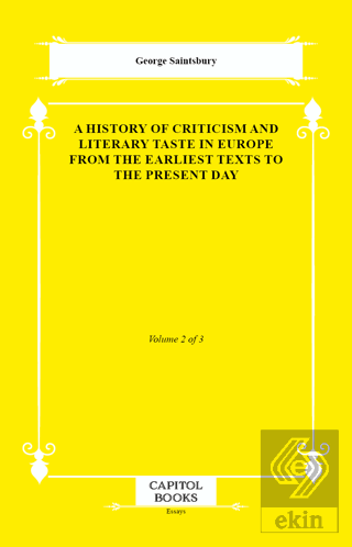 A History of Criticism and Literary Taste in Europe From the Earliest 
