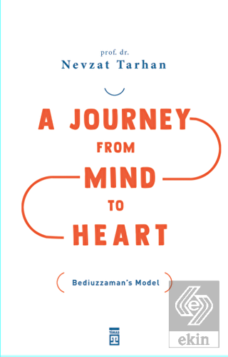 A Journey from Mind to Heart Bediuzzaman's Model (