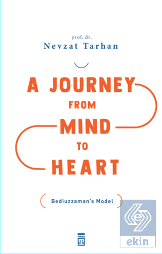 A Journey from Mind to Heart Bediuzzaman's Model (