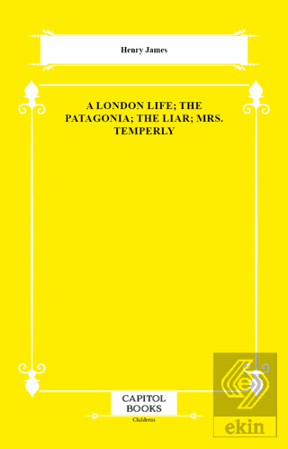 A London Life; The Patagonia; The Liar; Mrs. Temperly